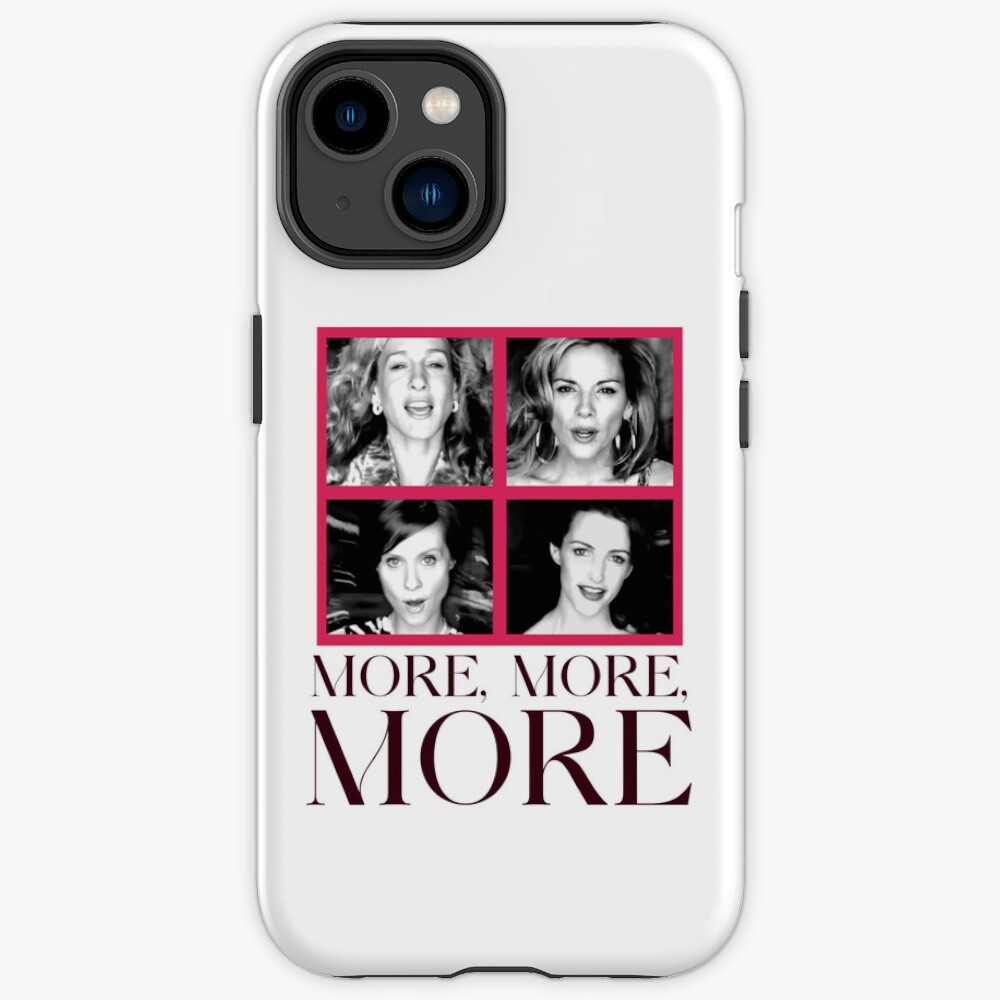 Satc More More More Iphone Case