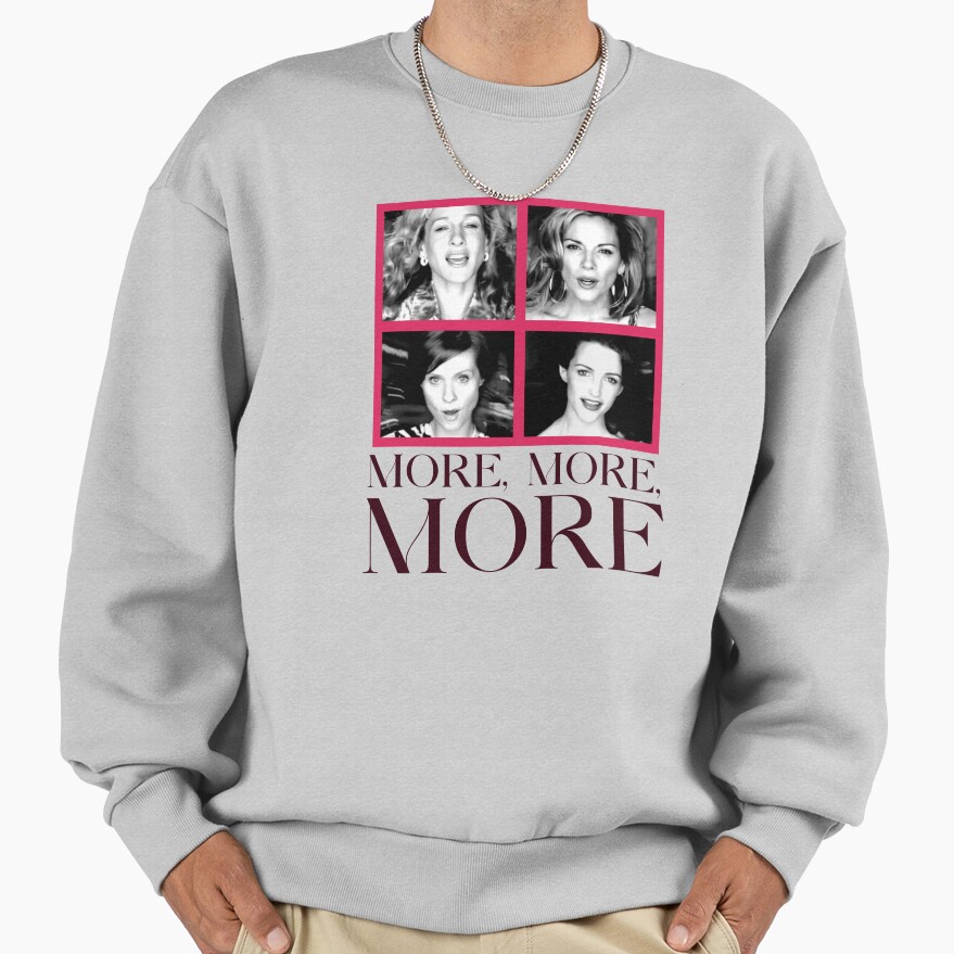 Satc More More More Sweatshirt - Image 4
